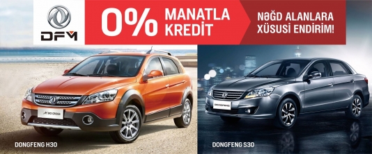 “Dongfeng” modelləri üçün manatla 0% kredit kampaniyası