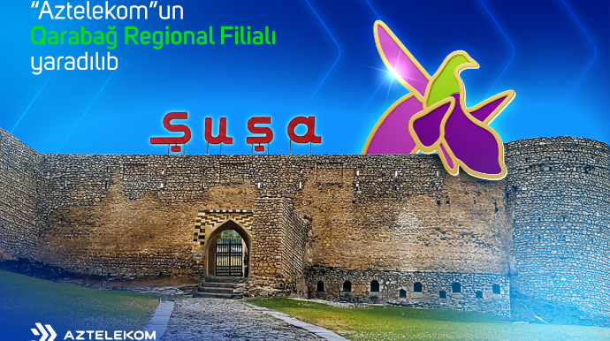 “Aztelekom”un tərkibində Qarabağ Regional Filialı yaradıldı