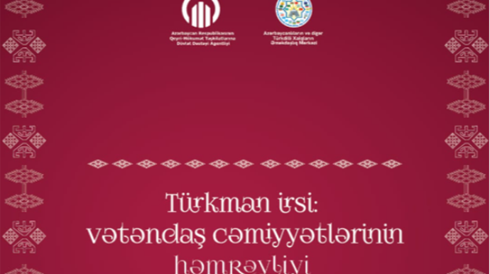 Bakıda “Türkman irsi:  vətəndaş cəmiyyətlərinin həmrəyliyi” forumu keçiriləcək