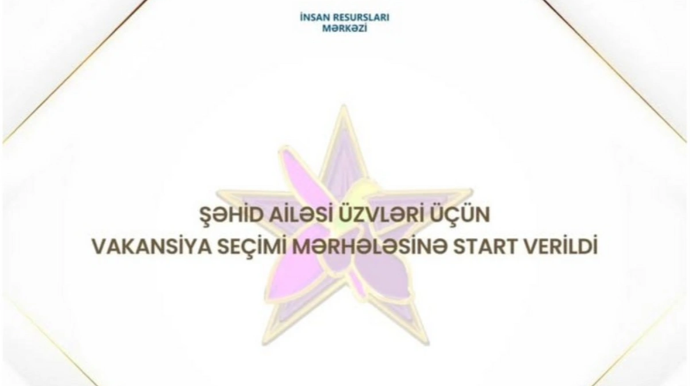 Şəhid ailəsi üzvləri üçün MİQ üzrə vakansiya seçimi mərhələsi başladı