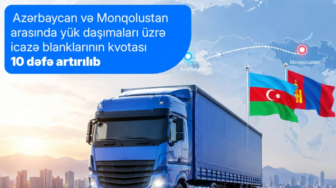 Azərbaycanın Monqolustanla yük daşımaları üzrə icazə kvotası 10 dəfə artırılıb 
