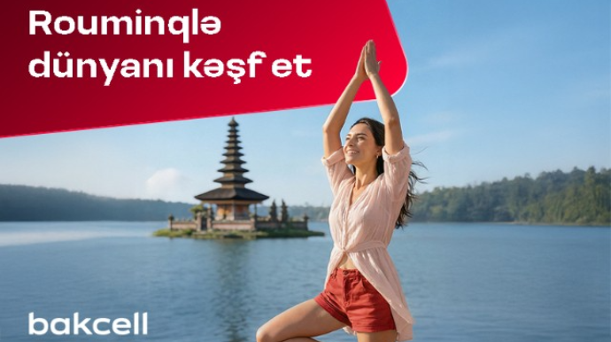 "Bakcell" rouminqi ilə Novruz tətilində dünyanı kəşf edin! 