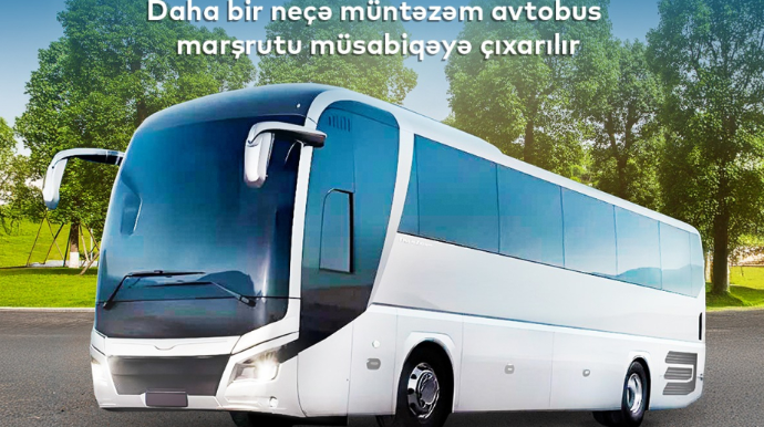 Bir sıra şəhərlərarası müntəzəm avtobus marşrutu müsabiqəyə çıxarılır 