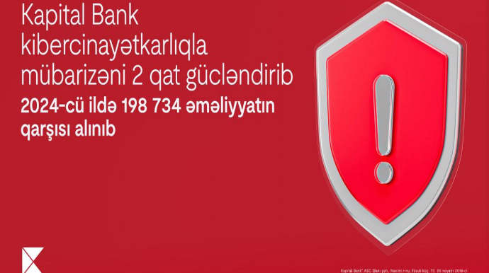 “Kapital Bank” kibercinayətkarlıqla mübarizəni 2 qat gücləndirib 