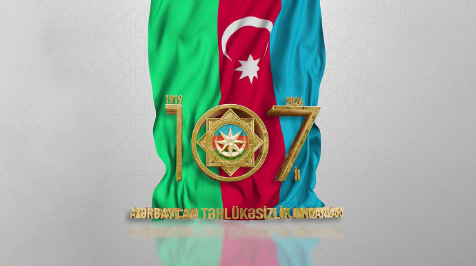 Azərbaycan təhlükəsizlik orqanlarının 107 ili tamam olur - VİDEO