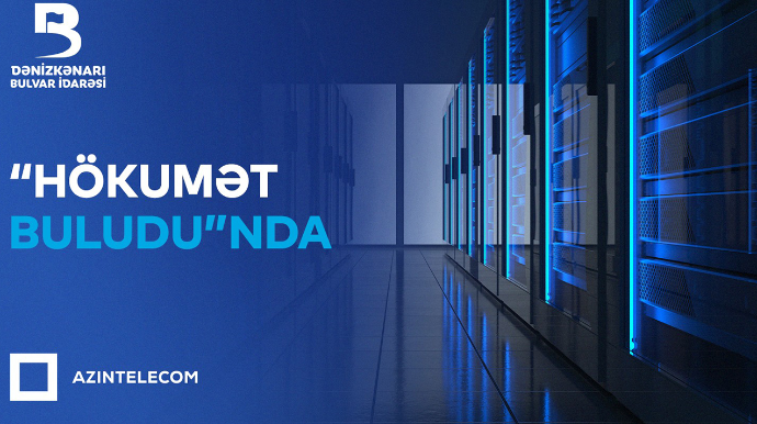"Bulvar İdarəsi İT sistemlərini “Hökumət buludu”na köçürdü
