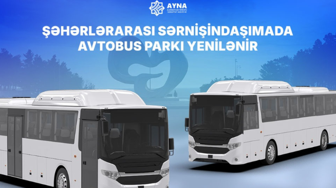 Şəhərlərarası sərnişindaşımada avtobus parkı yenilənir