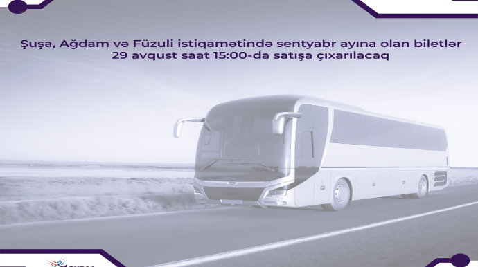 Şuşa, Ağdam və Füzuliyə sentyabr ayına olan biletlər satışa çıxarılır 