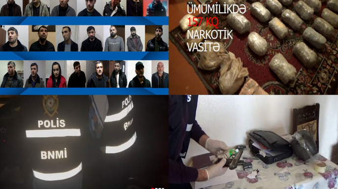 DİN əməliyyat keçirib, 157 kq narkotik dövriyyədən çıxarılıb  - VİDEO
