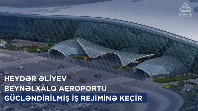 Bakı hava limanı gücləndirilmiş iş rejimində çalışacaq