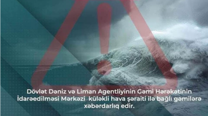 Dövlət Dəniz və Liman Agentliyi gəmilərə xəbərdarlıq etdi 