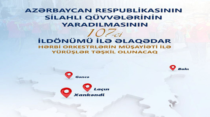 Bakı, Gəncə, Xankəndi və Laçında Silahlı Qüvvələr Günü hərbçilərin yürüşləri təşkil olunacaq 