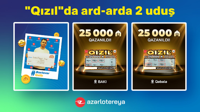 “Qızıl” ani lotereyasında 2 dəfə ardıcıl 25 000 manat qazanılıb - FOTO