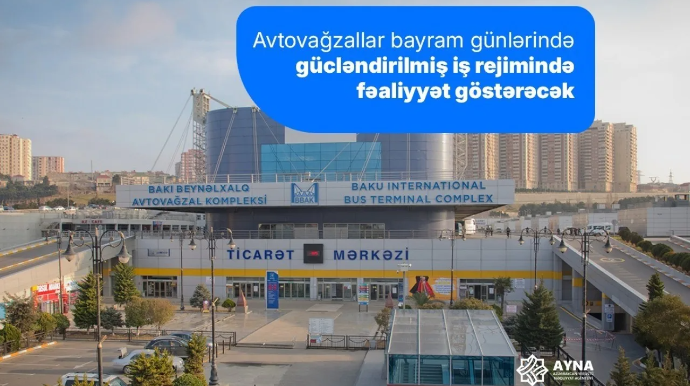 Avtovağzallar bayram günlərində gücləndirilmiş rejimdə işləyəcək 