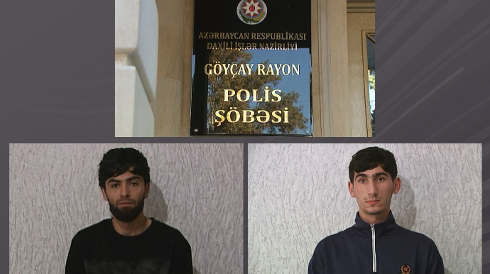 Göyçayda soyğunçuluq edənlər həbs olundu - VİDEO