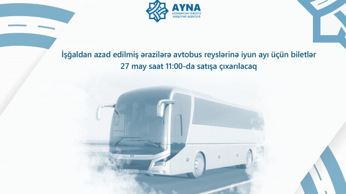 Azad olunmuş ərazilərə iyun ayı üçün avtobus biletləri satışa çıxarılır 