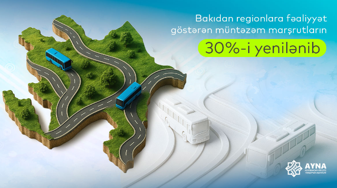Bakıdan regionlara fəaliyyət göstərən müntəzəm marşrutların 30 faizi yenilənib