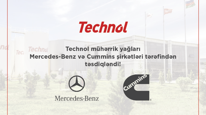 Technol mühərrik yağları Mercedes-Benz və Cummins şirkətləri tərəfindən təsdiqləndi  - FOTO