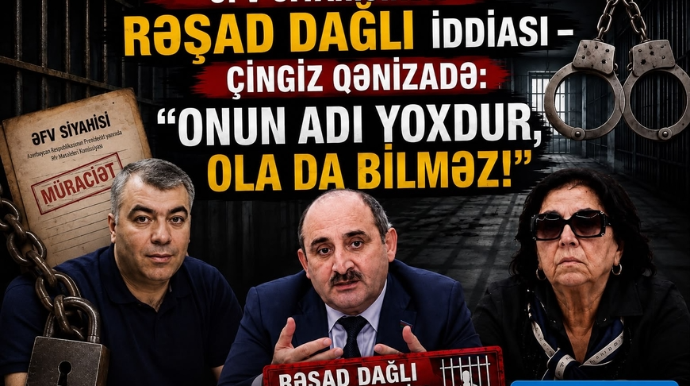 Əfv siyahısında Rəşad Dağlı iddiası – “Onun adı yoxdur, ola da bilməz!" 