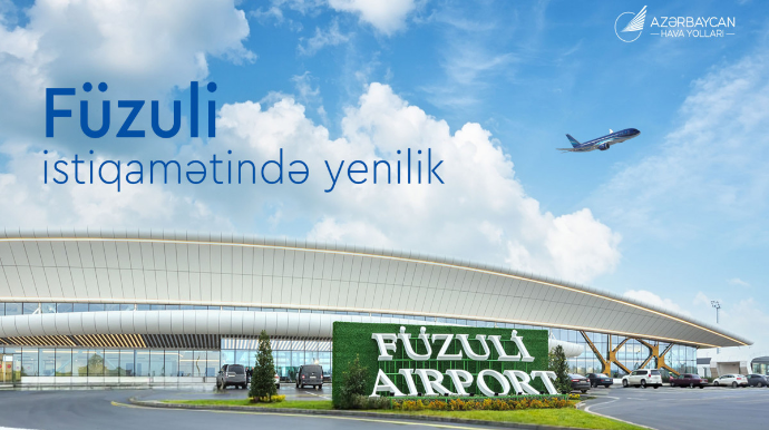 Bakıdan Füzuliyə xüsusi icazə almadan uçuş mümkün olacaq - FOTO