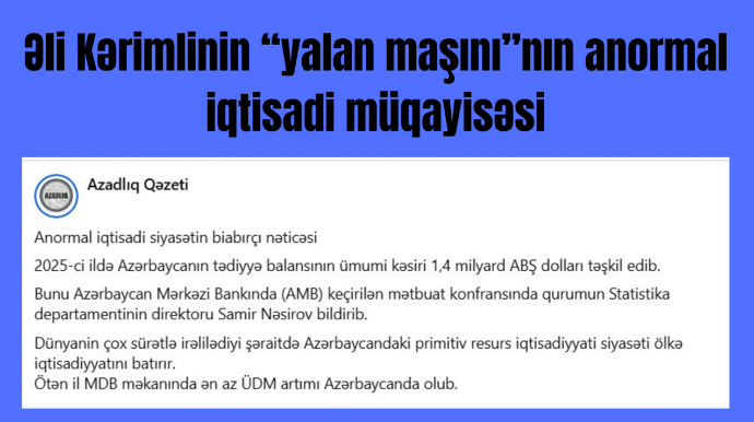 Əli Kərimlinin “yalan maşını”nın anormal iqtisadi müqayisəsi   - FOTO