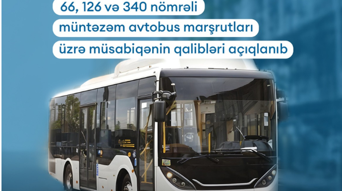 Bir sıra avtobus marşrutları üzrə müsabiqələrin qalibləri açıqlanıb 