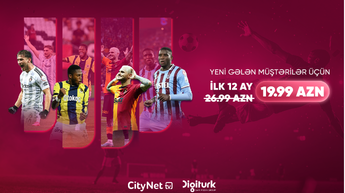 Futbol və əyləncə bir arada – “CityNet TV”dən “Digiturk” paketinə xüsusi endirim! 