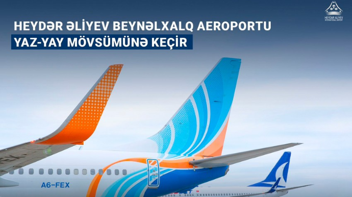 Heydər Əliyev Beynəlxalq Aeroportu yaz-yay uçuş cədvəlinə keçir