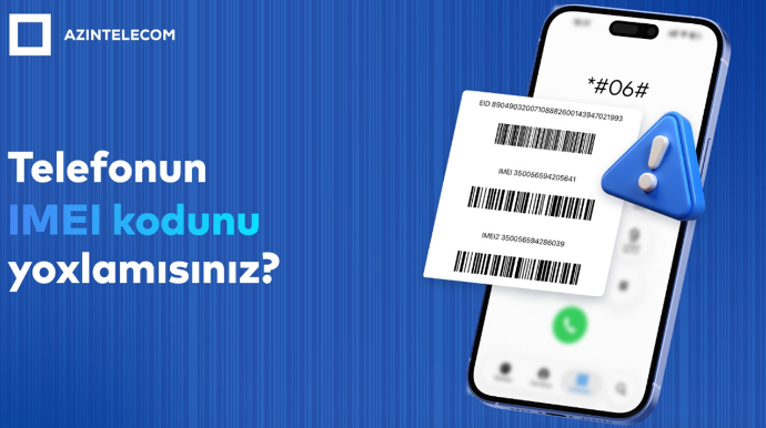 “AzInTelecom” tərəfindən 85 mindən çox saxta IMEI kod bloklanıb