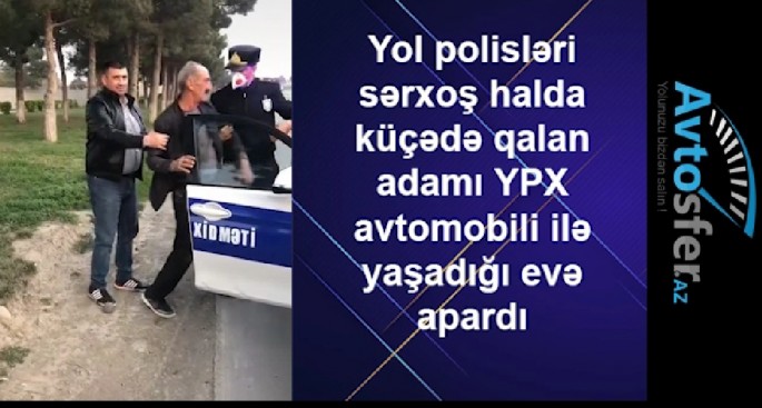 Yol polisi yolda gəzən sərxoş kişini belə apardı  - VİDEO