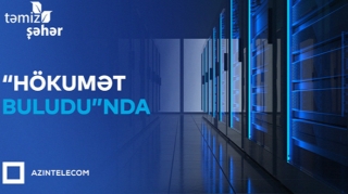 “Təmiz Şəhər” İT sistemlərini “Hökumət buludu”na köçürdü 