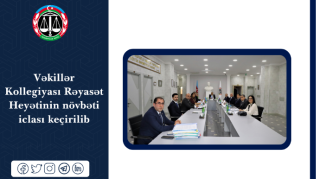 Vəkillər Kollegiyası Rəyasət Heyətinin növbəti iclası keçirilib  - FOTO