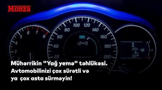 Mühərrikin "yağ yemə" təhlükəsi:  Avtomobilinizi çox sürətli və çox asta sürməyin!   - FOTO