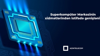 "AzInTelecom”un superkompüter infrastrukturunun istifadəsinə başlanıldı 