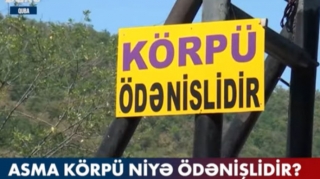 Qubanın asma körpüsü niyə ödənişlidir? - VİDEO 