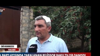 Kəlbəcərdə mina partlayışında yaralanan rejissordan hadisə ilə bağlı AÇIQLAMA  - VİDEO