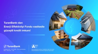 "TuranBank" Enerji Effektivliyi Fondu vasitəsilə güzəştli kreditlərin verilməsinə başladı 