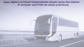 Şuşa, Ağdam və Füzuliyə avtobus reyslərinə noyabr üçün biletlər satışa çıxarılır