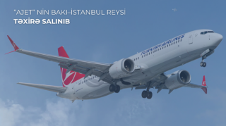 ”AJET” aviaşirkətinin Bakı–İstanbul reysi  texniki səbəbdən təxirə salınıb 