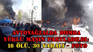 Avtovağzalda bomba yüklü maşın partladıldı: 18 ölü, 30 yaralı - FOTO