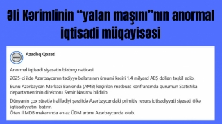 Əli Kərimlinin “yalan maşını”nın anormal iqtisadi müqayisəsi   - FOTO