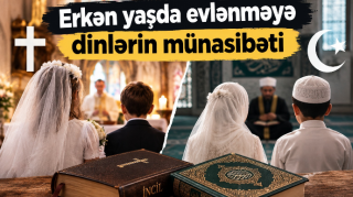 Xristian dinində erkən nikahlara münasibət necədir? - AÇIQLAMA 