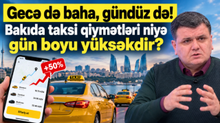 Gecə də baha, gündüz də! - Bakıda taksi qiymətləri niyə gün boyu YÜKSƏKDİR? 