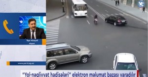 Yeni elektron baza yaradılır: “Yol qəzalarında mübahisələrin aydınlaşdırılması və...” - VİDEO